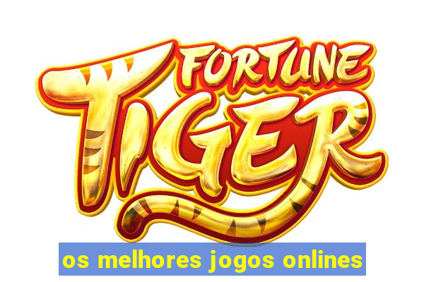 os melhores jogos onlines